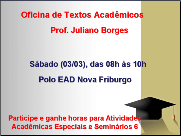 Oficina de textos acadêmicos - Prof. Juliano Borges - Polo EAD de Nova Friburgo